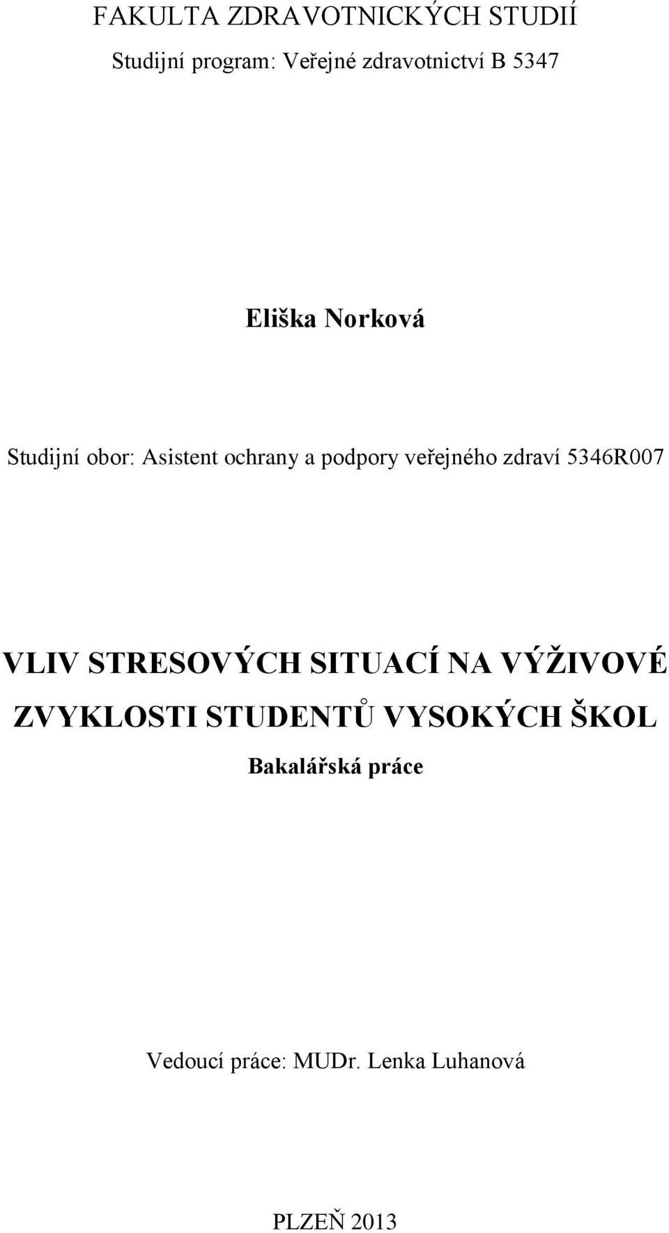 zdraví 5346R007 VLIV STRESOVÝCH SITUACÍ NA VÝŢIVOVÉ ZVYKLOSTI STUDENTŮ