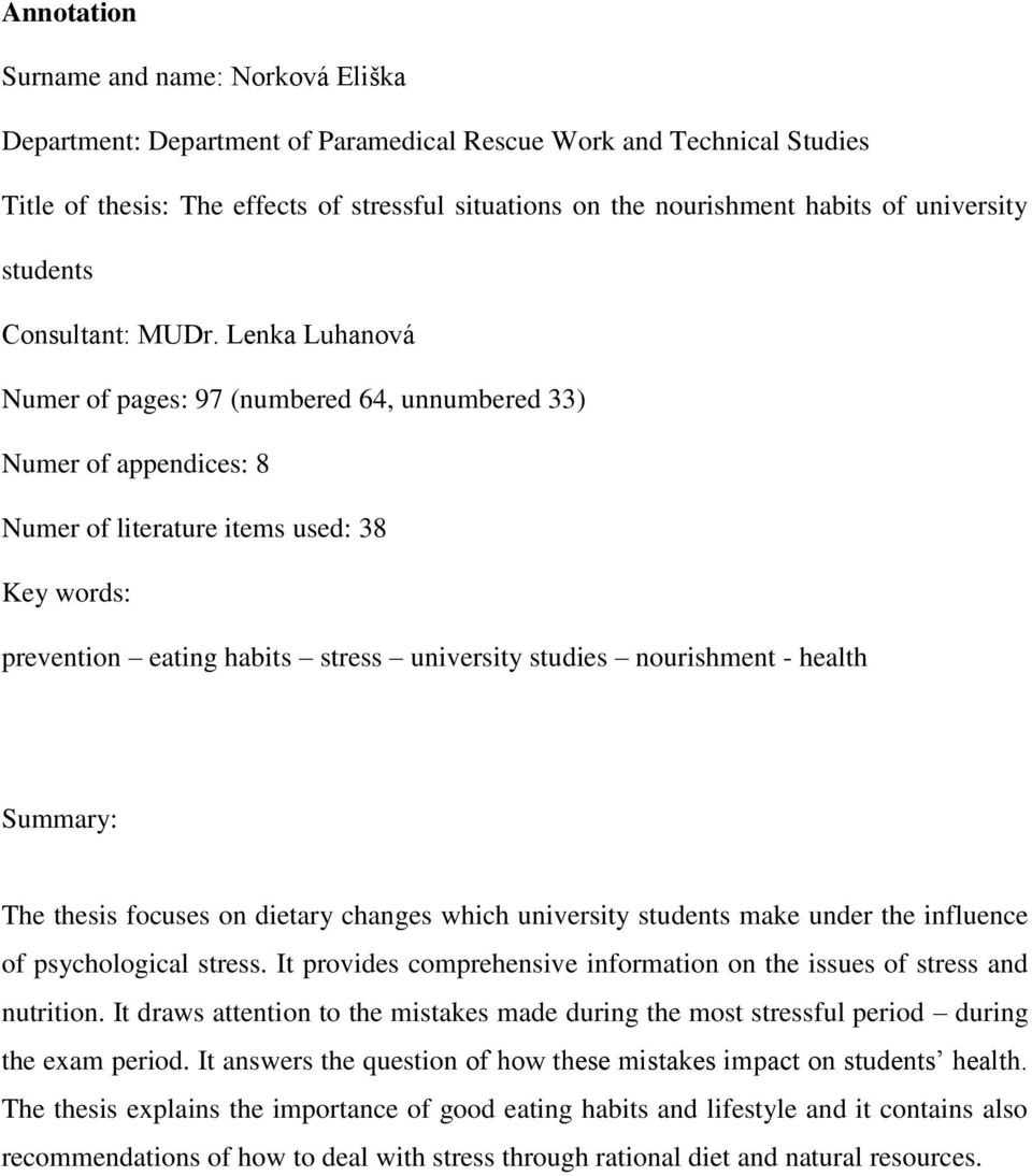 Lenka Luhanová Numer of pages: 97 (numbered 64, unnumbered 33) Numer of appendices: 8 Numer of literature items used: 38 Key words: prevention eating habits stress university studies nourishment -