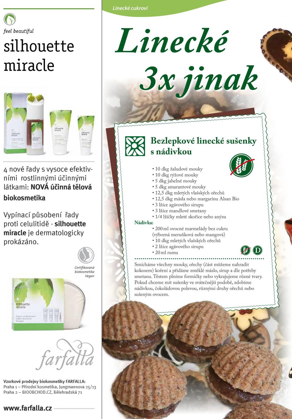 Certifikovaná biokosmetika Vegan 10 dkg žaludové mouky 10 dkg rýžové mouky 5 dkg jahelné mouky 5 dkg amarantové mouky 12,5 dkg mletých vlašských ořechů 12,5 dkg másla nebo margarínu Alsan Bio 3 lžíce