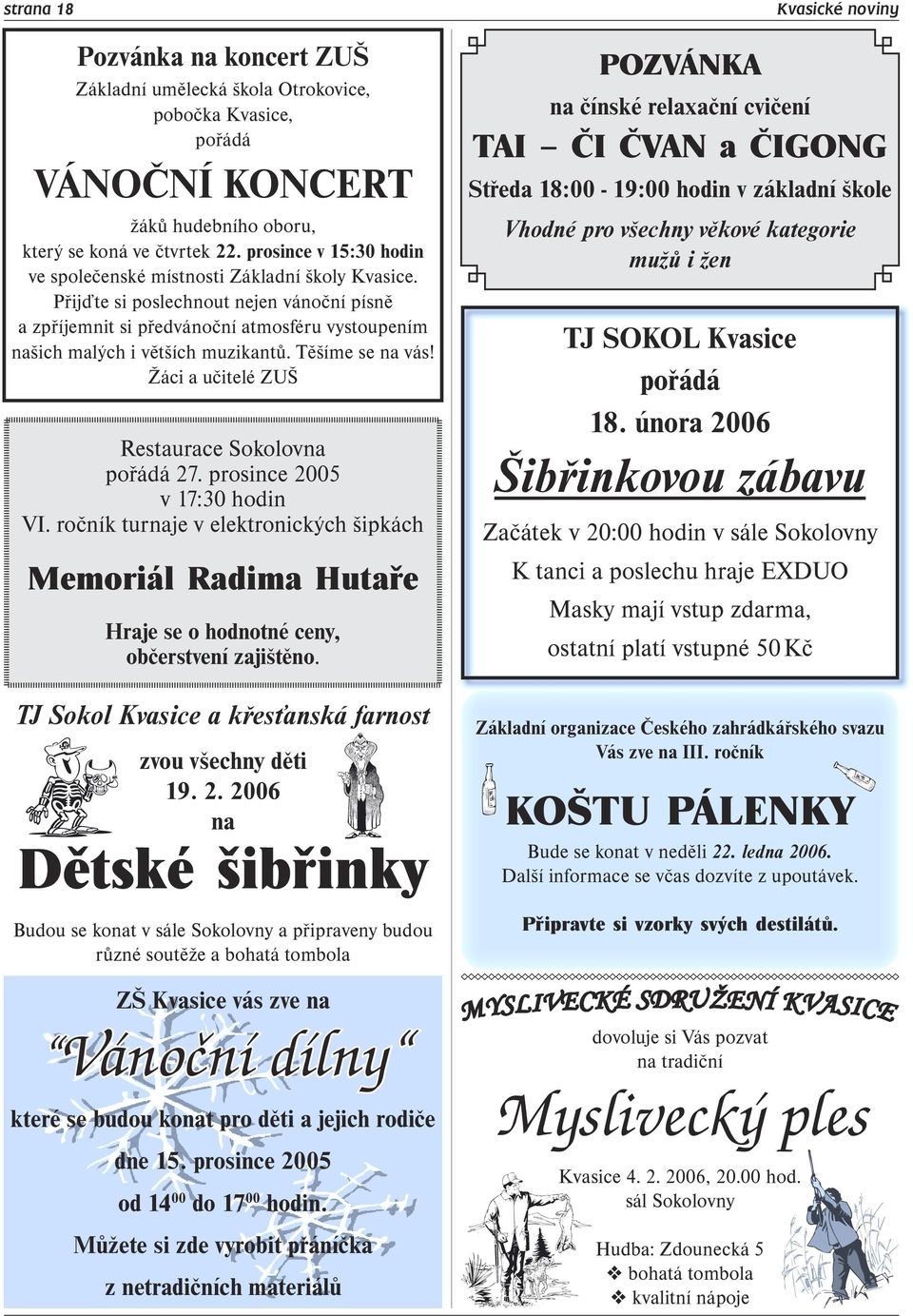 Těšíme se na vás! Žáci a učitelé ZUŠ Restaurace Sokolovna pořádá 27. prosince 2005 v 17:30 hodin VI.