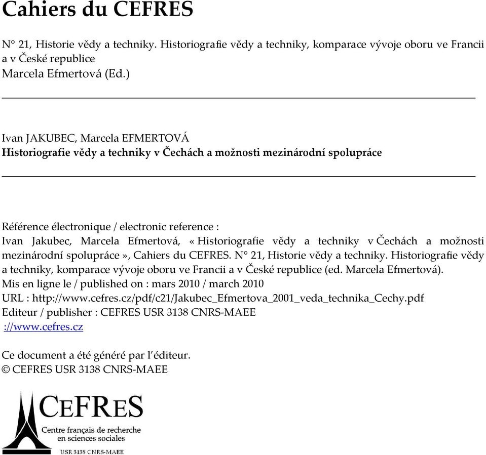 «Historiografie vědy a techniky v Čechách a možnosti mezinárodní spolupráce», Cahiers du CEFRES. N 21, Historie vědy a techniky.