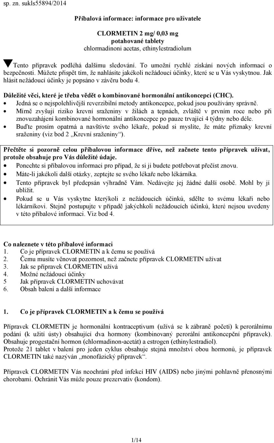 Důležité věci, které je třeba vědět o kombinované hormonální antikoncepci (CHC). Jedná se o nejspolehlivější reverzibilní metody antikoncepce, pokud jsou používány správně.