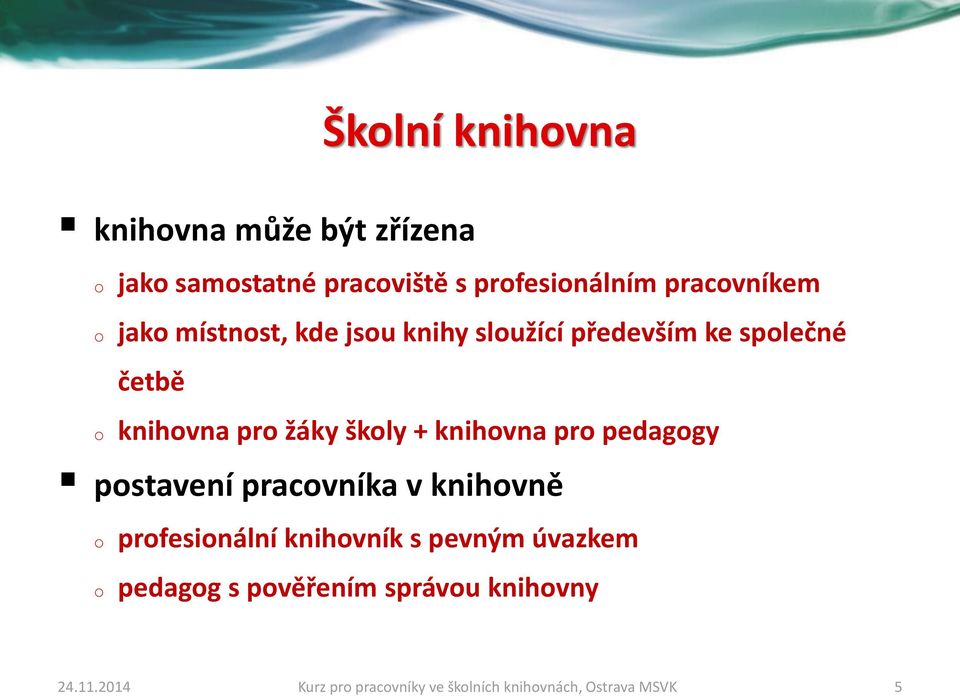 knihvna pr pedaggy pstavení pracvníka v knihvně prfesinální knihvník s pevným úvazkem