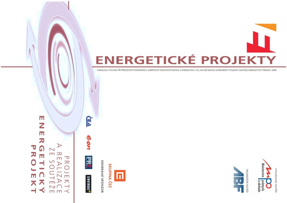 VÝSLEDKY SOUTĚŽE ENERGETICKÝ PROJEKT 2006 VYHLAŠOVATEL SOUTĚŽE