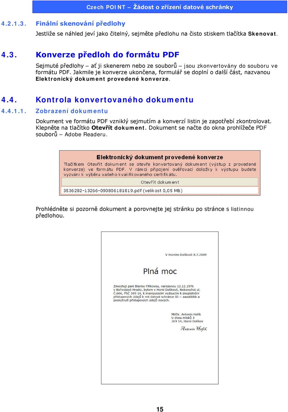 1. Zobrazení dokumentu Dokument ve formátu PDF vzniklý sejmutím a konverzí listin je zapotřebí zkontrolovat. Klepněte na tlačítko Otevřít dokument.