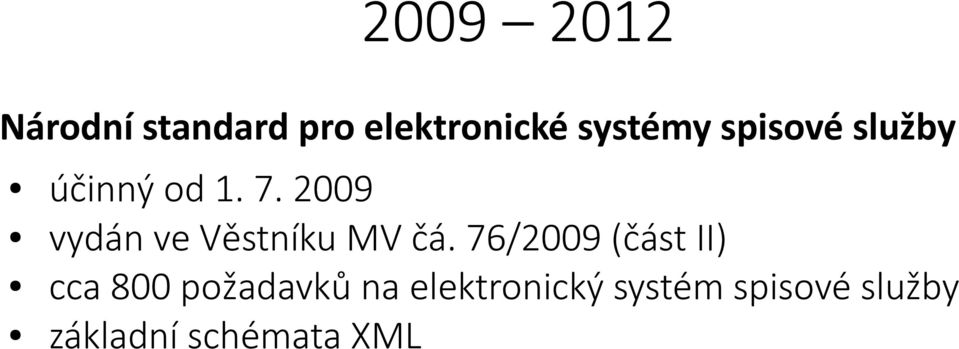 2009 vydán ve Věstníku MV čá.