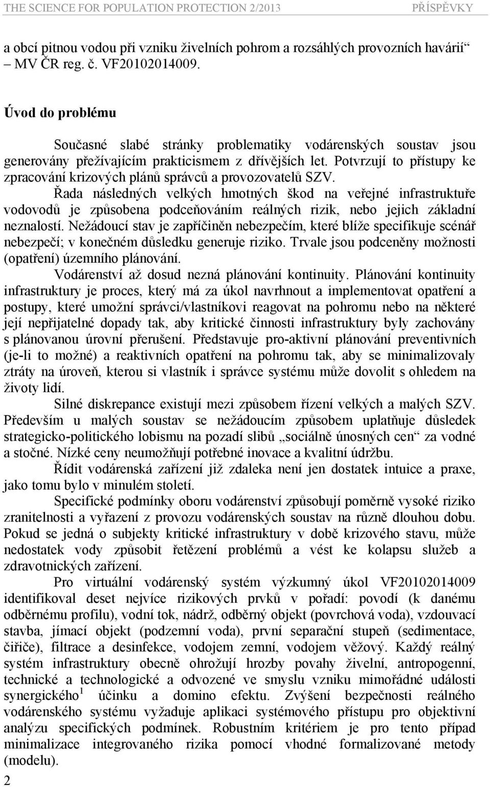 Potvrzují to přístupy ke zpracování krizových plánů správců a provozovatelů SZV.