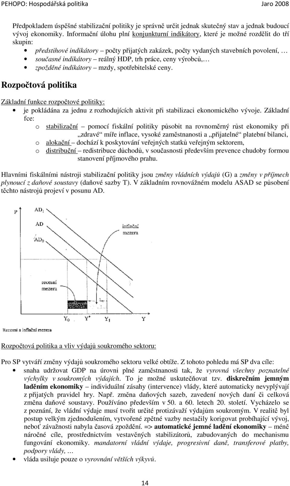 HDP, trh práce, ceny výrobců, zpožděné indikátory mzdy, spotřebitelské ceny.