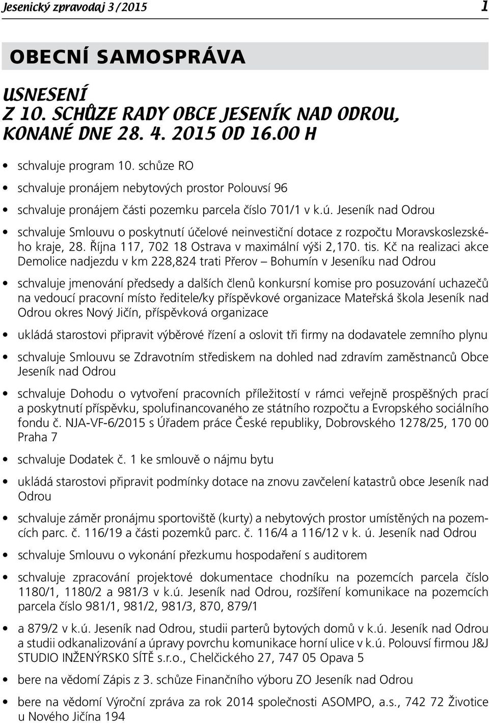 Jeseník nad Odrou schvaluje Smlouvu o poskytnutí účelové neinvestiční dotace z rozpočtu Moravskoslezského kraje, 28. Října 117, 702 18 Ostrava v maximální výši 2,170. tis.
