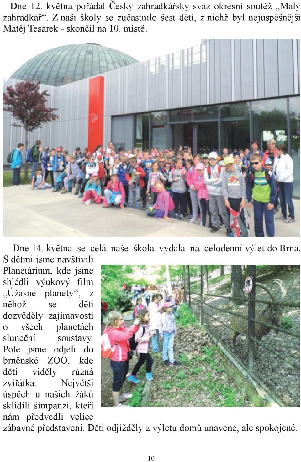 května se celá naše škola vydala na celodenní výlet do Brna.