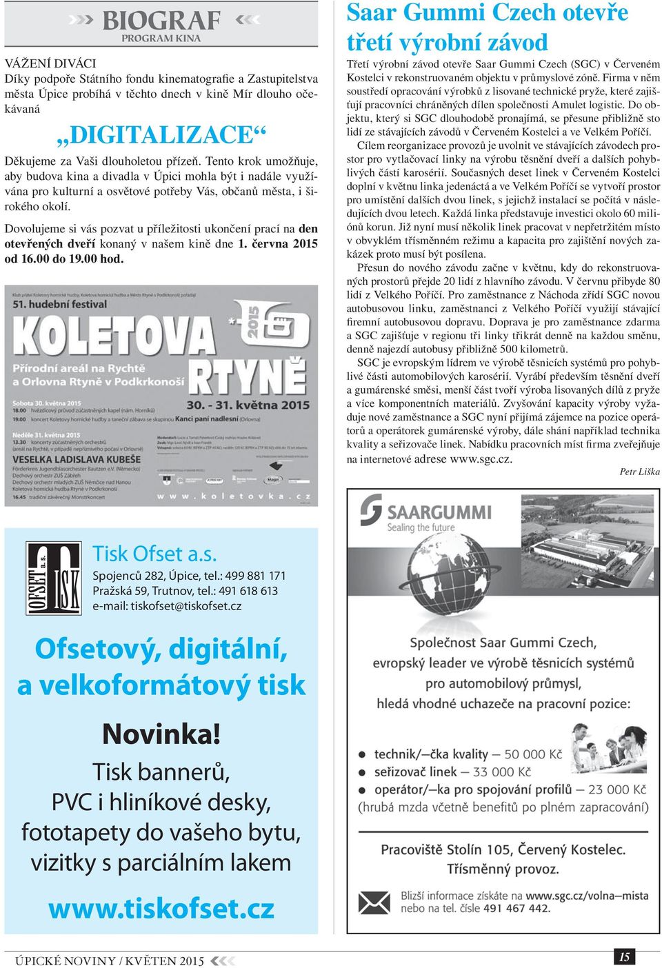 Dovolujeme si vás pozvat u příležitosti ukončení prací na den otevřených dveří konaný v našem kině dne 1. června 2015 od 16.00 do 19.00 hod.