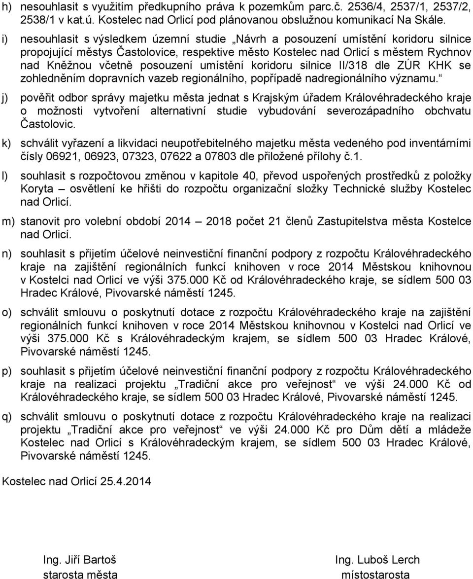 umístění koridoru silnice II/318 dle ZÚR KHK se zohledněním dopravních vazeb regionálního, popřípadě nadregionálního významu.