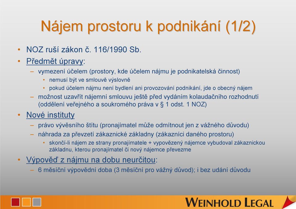 možnost uzavřít nájemní smlouvu ještě před vydáním kolaudačního rozhodnutí (oddělení veřejného a soukromého práva v 1 odst.