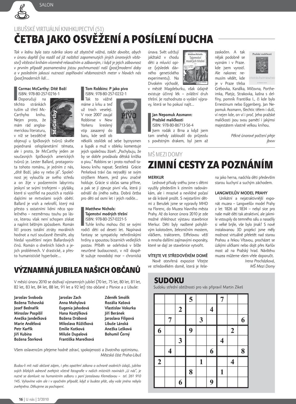 posledním jakousi nutností zaplňování vědomostních meter v hlavách nás (post)moderních lidí Cormac McCarthy: Dítě Boží ISBN: 978-80-257-0216-1 Doporučuji na těchto stránkách tuším už třetí Mc-