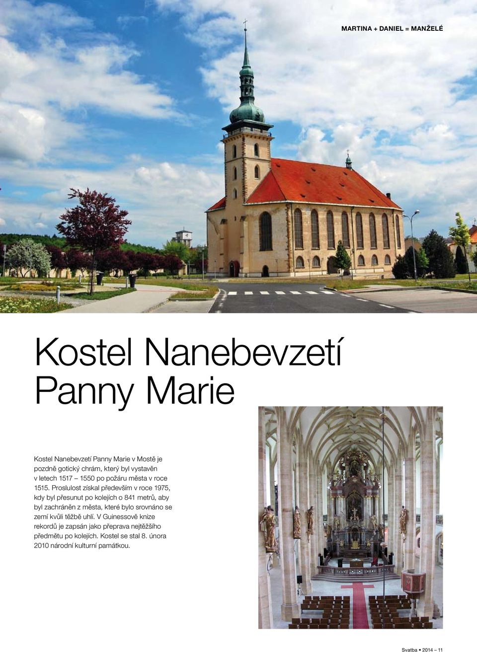 Proslulost získal především v roce 1975, kdy byl přesunut po kolejích o 841 metrů, aby byl zachráněn z města, které bylo