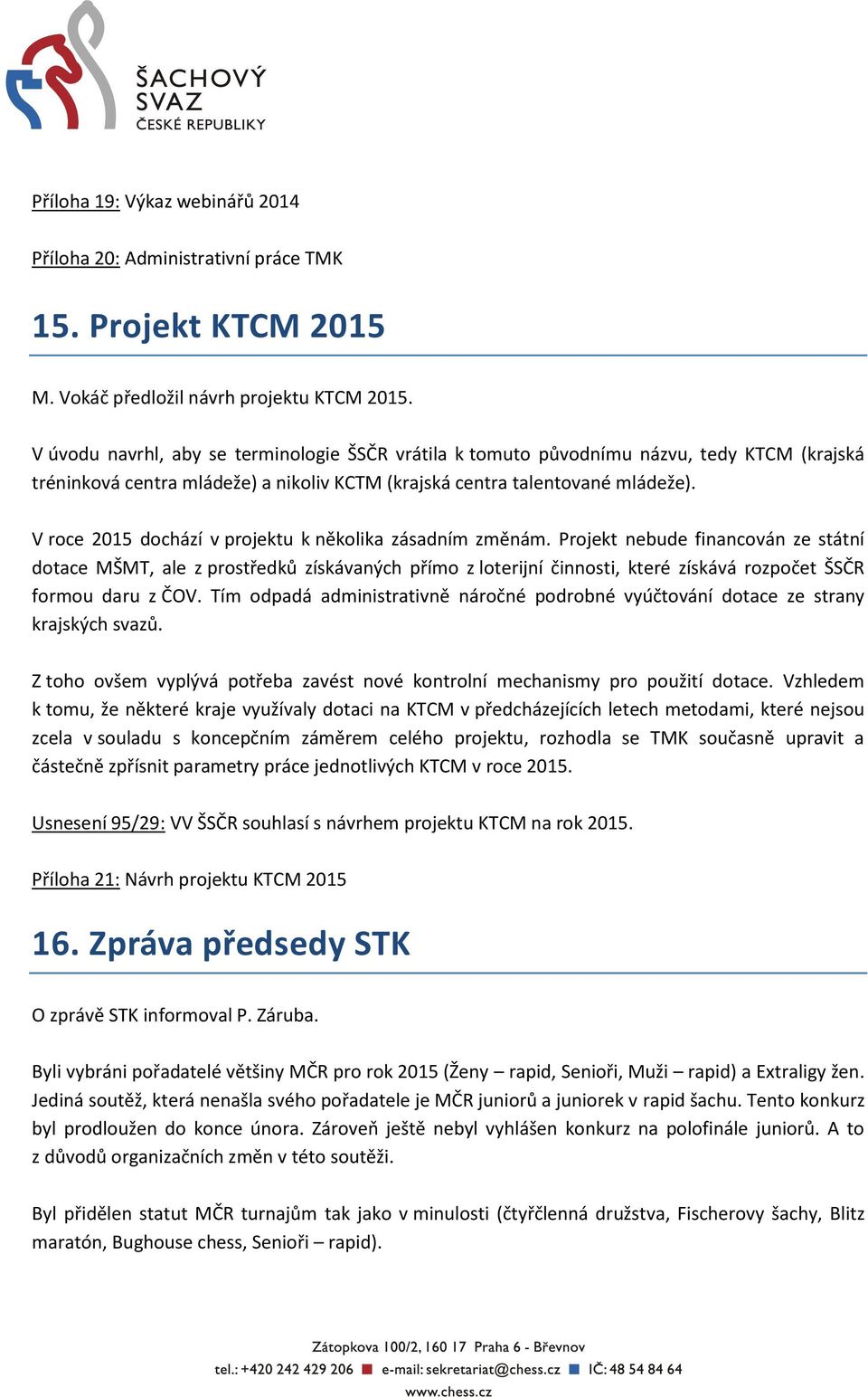 V roce 2015 dochází v projektu k několika zásadním změnám.