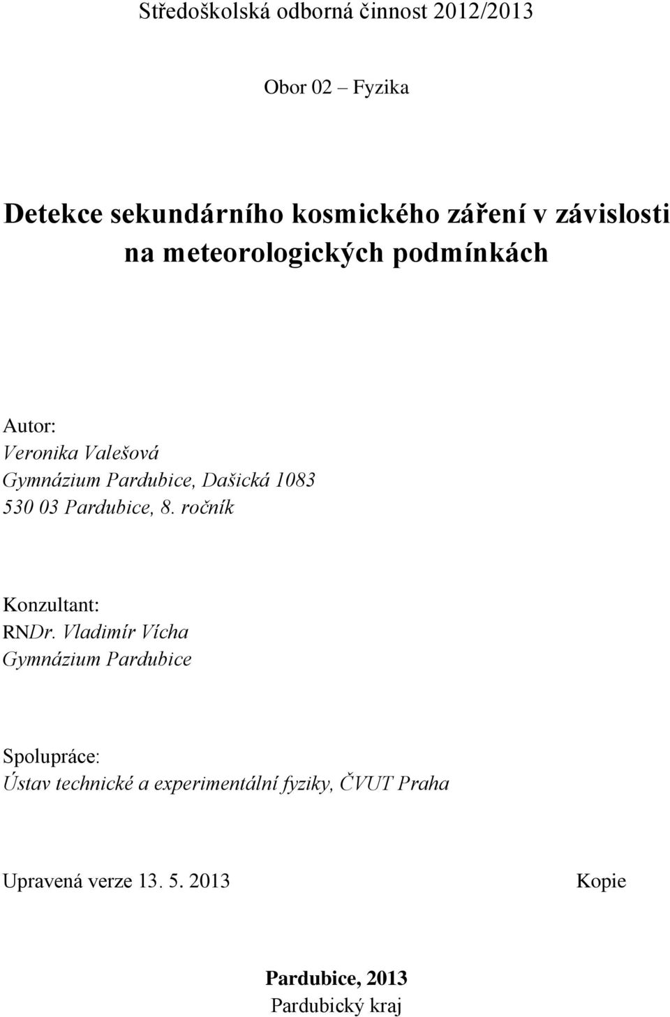 530 03 Pardubice, 8. ročník Konzultant: RNDr.