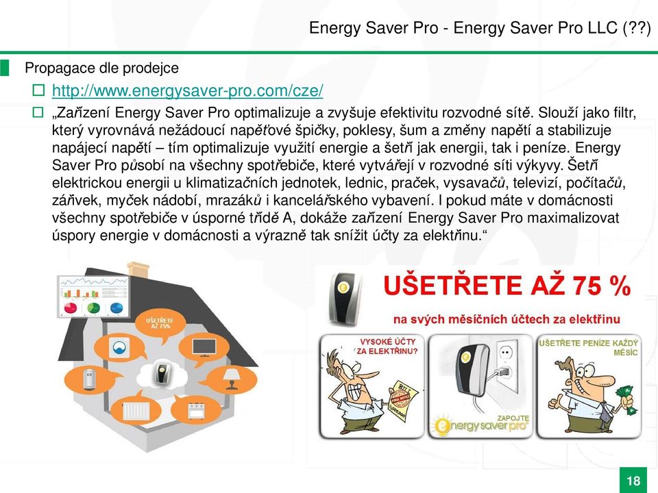 Energy Saver Pro p sobí na všechny spot ebi e, které vytvá ejí v rozvodné síti výkyvy.