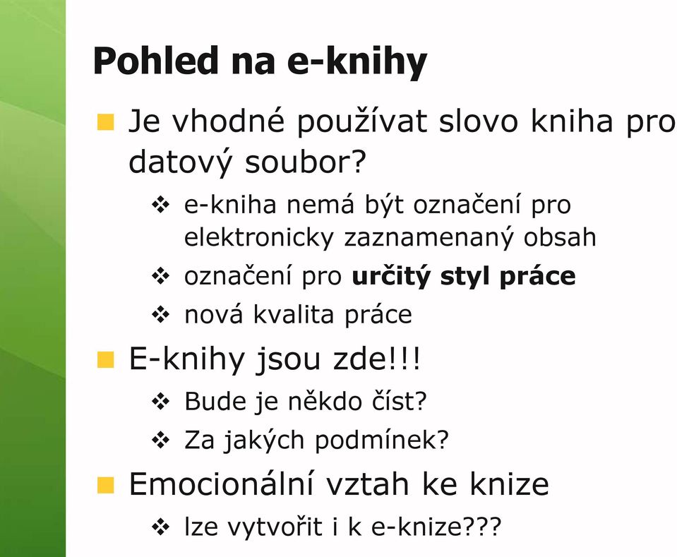 určitý styl práce nová kvalita práce E-knihy jsou zde!!! Bude je někdo číst?