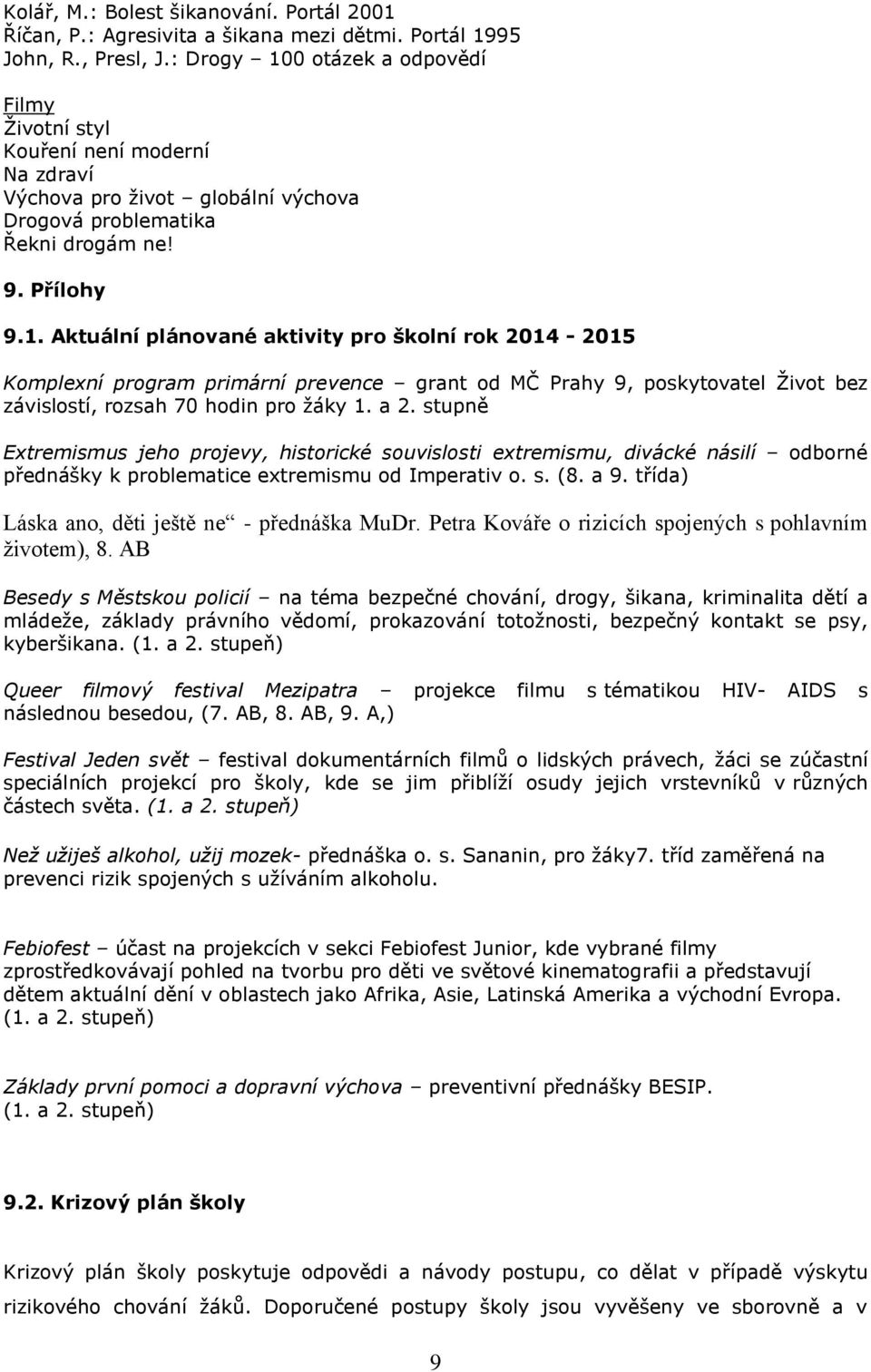 a 2. stupně Extremismus jeho projevy, historické souvislosti extremismu, divácké násilí odborné přednášky k problematice extremismu od Imperativ o. s. (8. a 9.