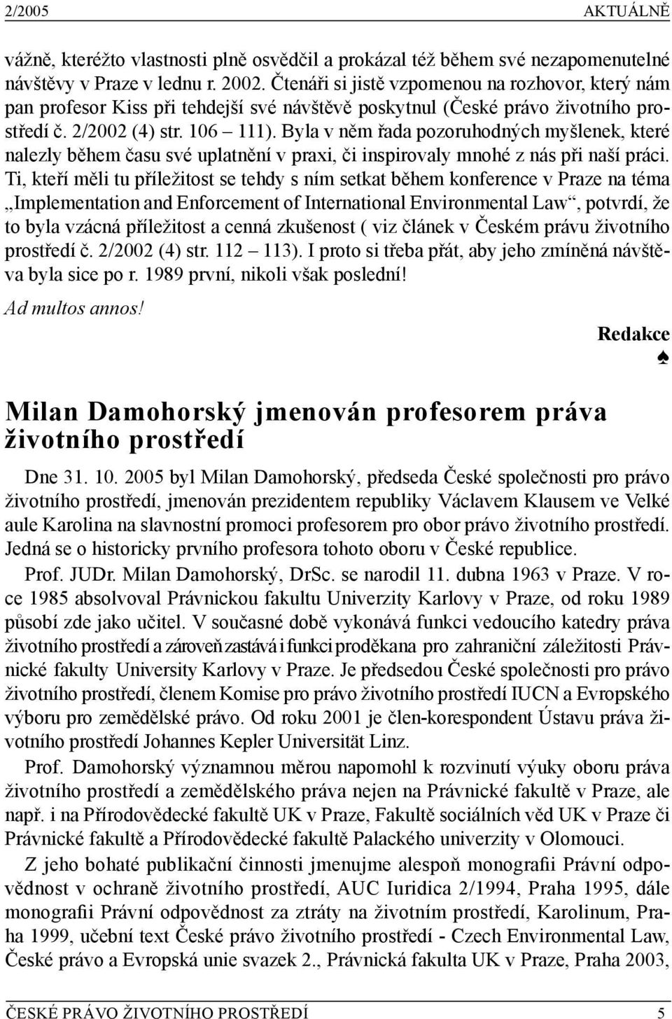 Byla v něm řada pozoruhodných myšlenek, které nalezly během času své uplatnění v praxi, či inspirovaly mnohé z nás při naší práci.