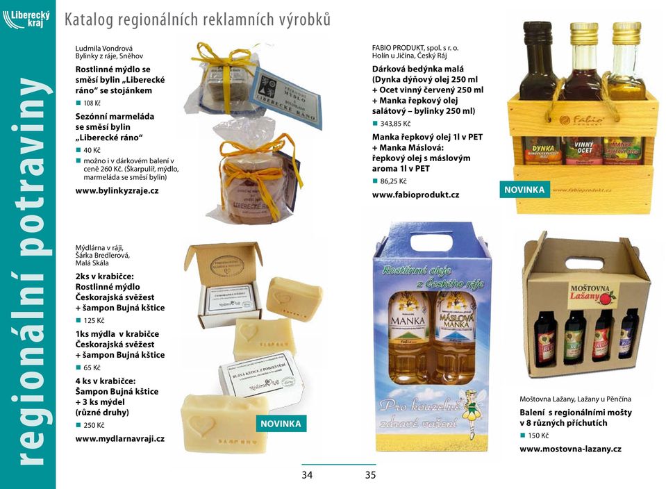 260 Kč. (Škarpulíř, mýdlo, marmeláda se směsí bylin) www.bylinkyzraje.