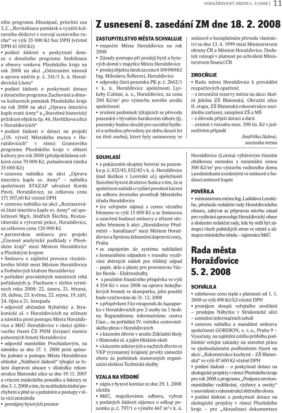 poskytnutí dotace z dotačního programu Stabilizace a obnovy venkova Plzeňského kraje na rok 2008 na akci Odstranění nánosů a oprava nádrže p. č. 341/1 k. ú.