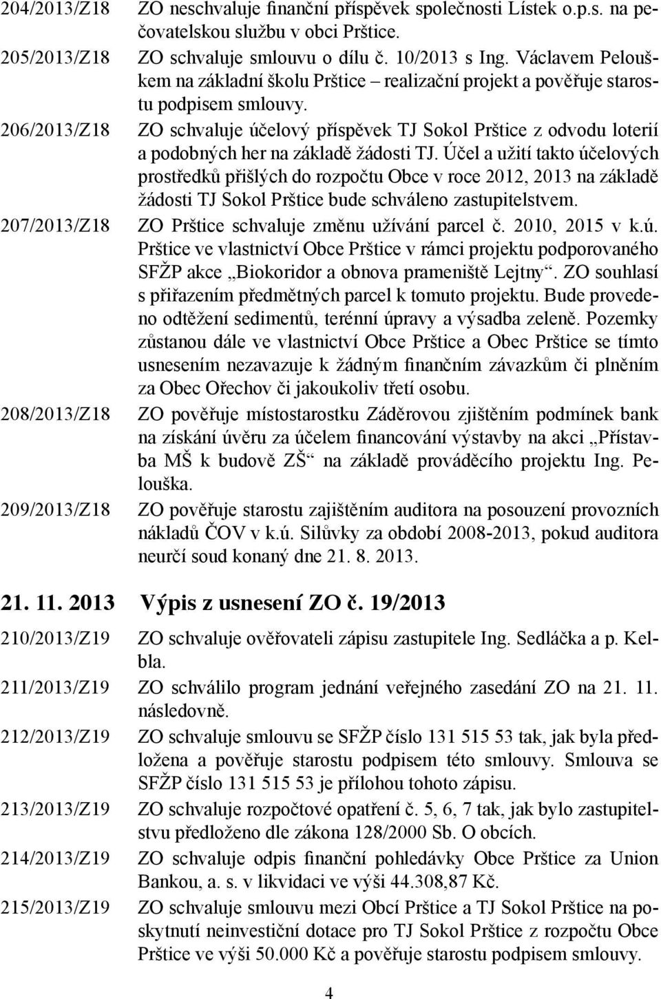ZO schvaluje účelový příspěvek TJ Sokol Prštice z odvodu loterií a podobných her na základě žádosti TJ.
