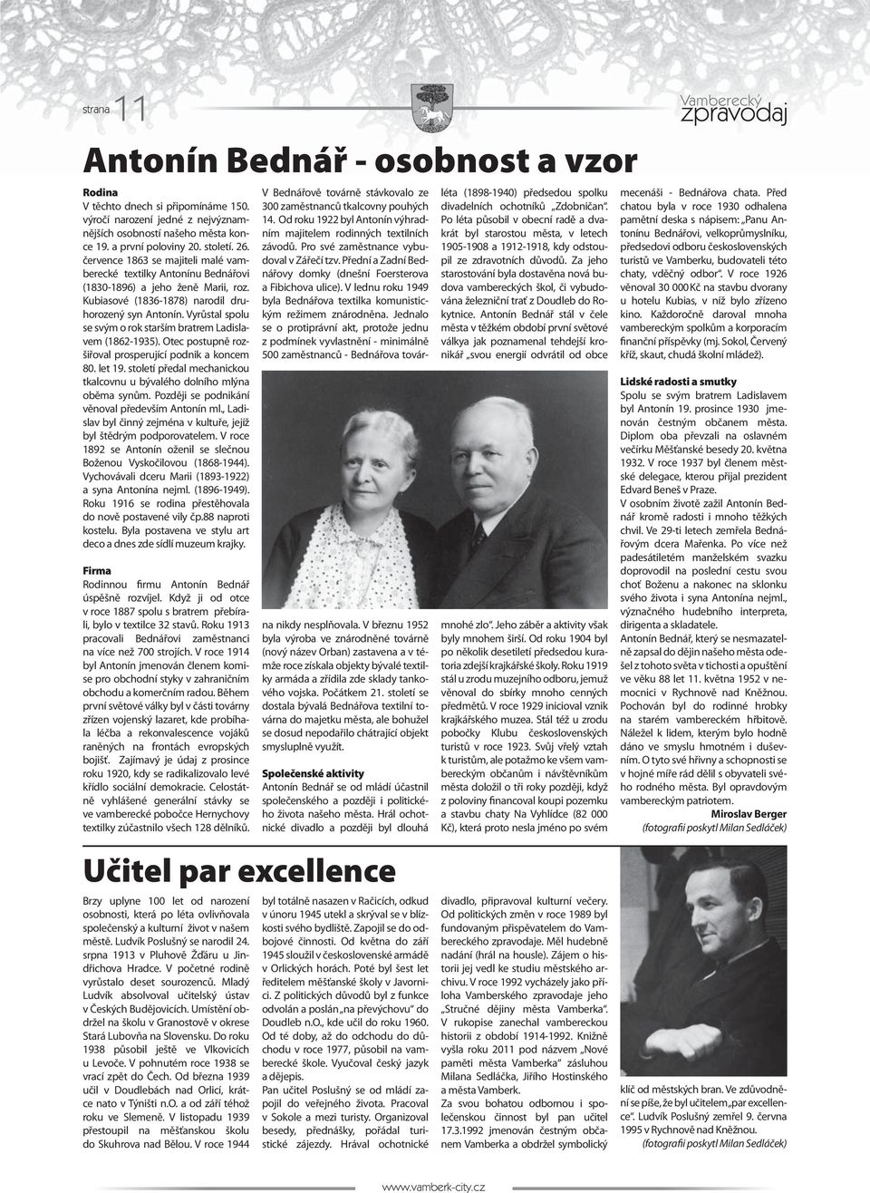 Vyrůstal spolu se svým o rok starším bratrem Ladislavem (1862-1935). Otec postupně rozšiřoval prosperující podnik a koncem 80. let 19.