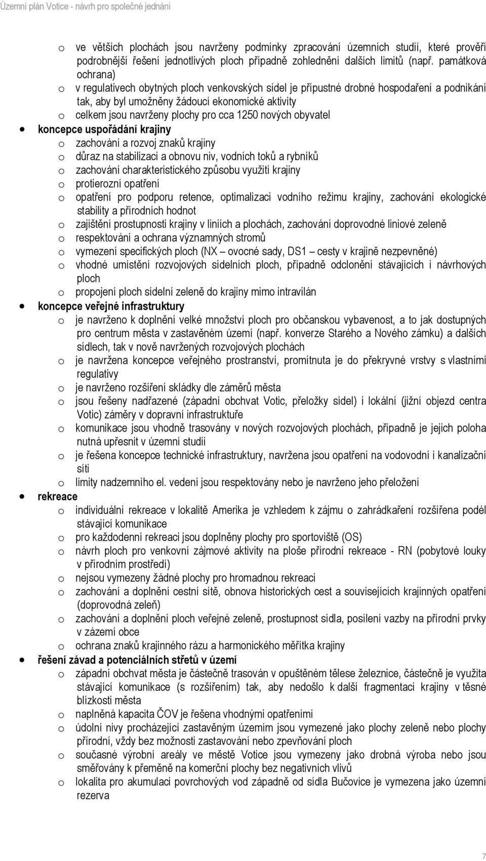 cca 1250 nových obyvatel koncepce uspořádání krajiny o zachování a rozvoj znaků krajiny o důraz na stabilizaci a obnovu niv, vodních toků a rybníků o zachování charakteristického způsobu využití