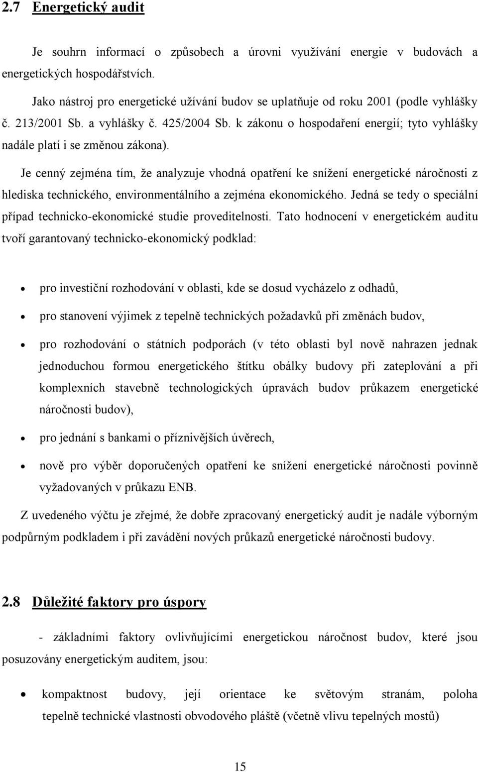 k zákonu o hospodaření energií; tyto vyhlášky nadále platí i se změnou zákona).