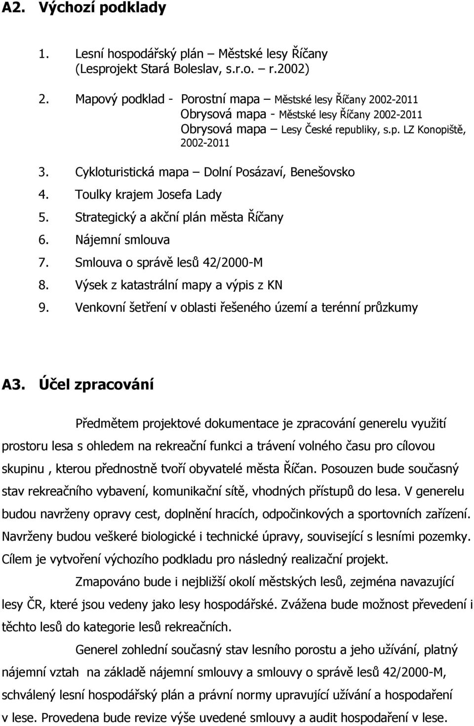 Cykloturistická mapa Dolní Posázaví, Benešovsko 4. Toulky krajem Josefa Lady 5. Strategický a akční plán města Říčany 6. Nájemní smlouva 7. Smlouva o správě lesů 42/2000-M 8.