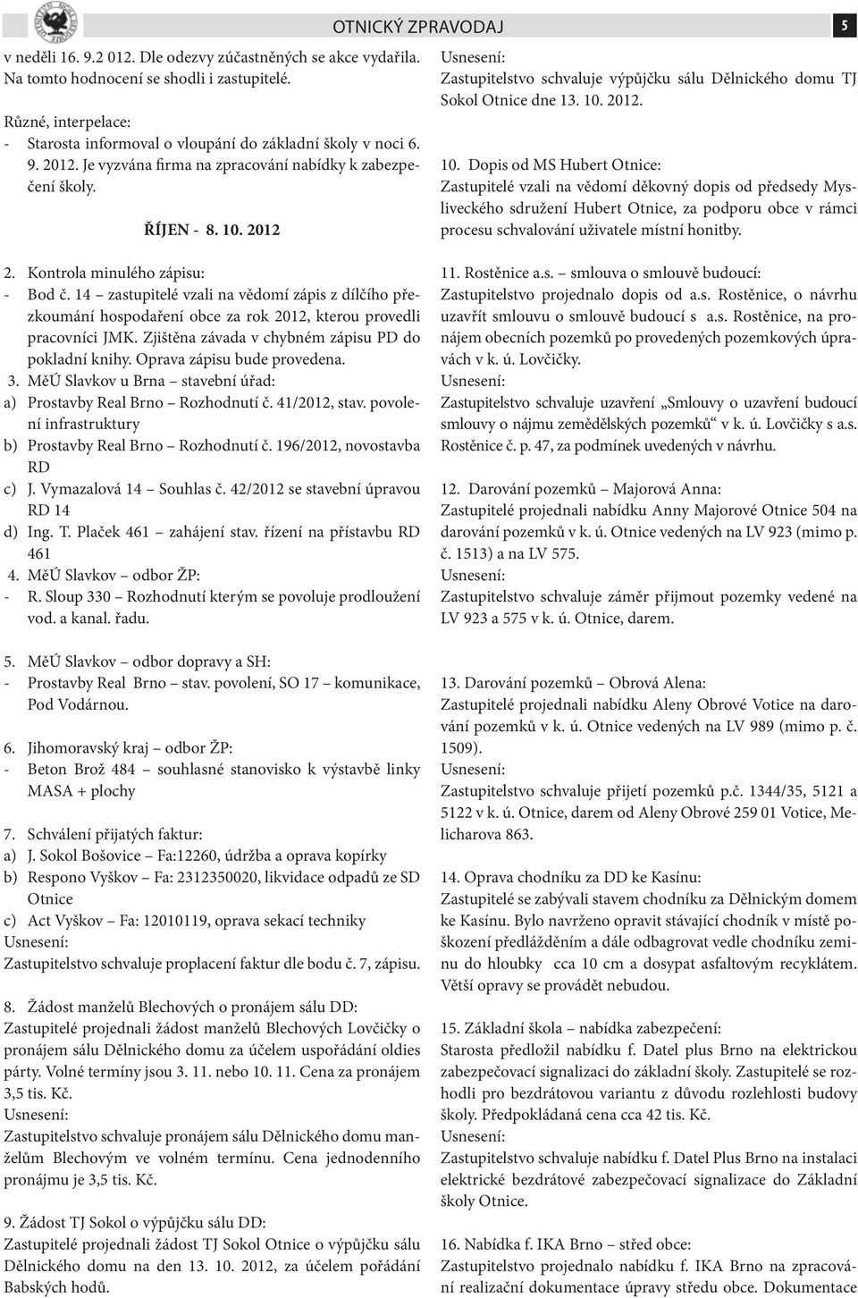 2012 otnický zpravodaj 5 Zastupitelstvo schvaluje výpůjčku sálu Dělnického domu TJ Sokol Otnice dne 13. 10.