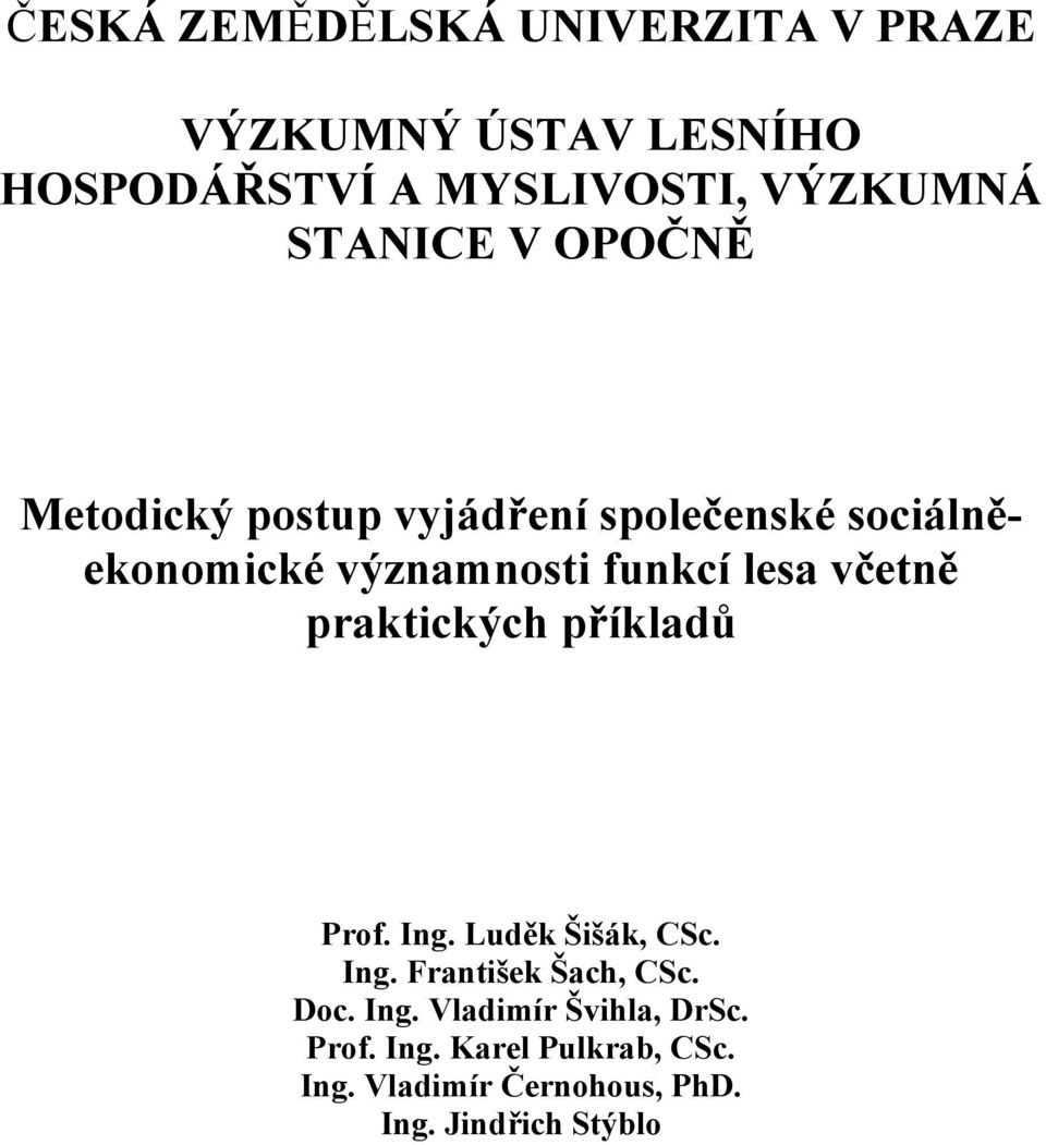 lesa včetně praktických příkladů Prof. Ing. Luděk Šišák, CSc. Ing. František Šach, CSc. Doc. Ing. Vladimír Švihla, DrSc.