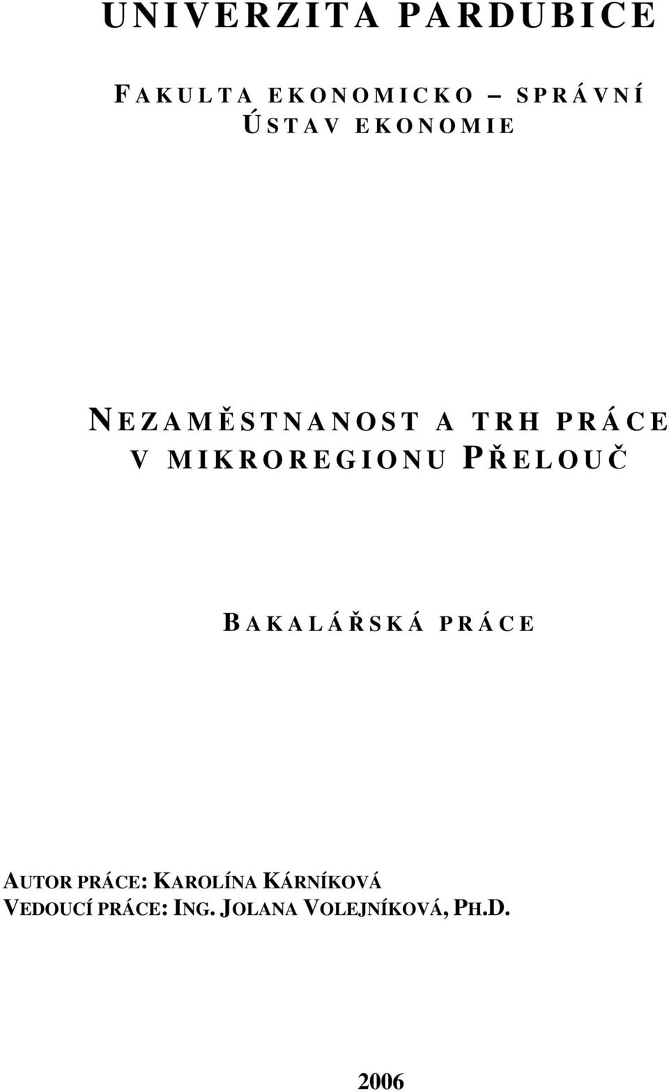 PRÁCE V M I K R O R E G I O N U PŘELOUČ B A K A L ÁŘSKÁ PRÁCE AUTOR