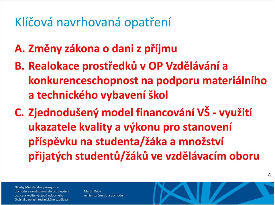 Zjednodušený model financování VŠ -využití ukazatele kvality a výkonu pro stanovení příspěvku na studenta/žáka a množství přijatých