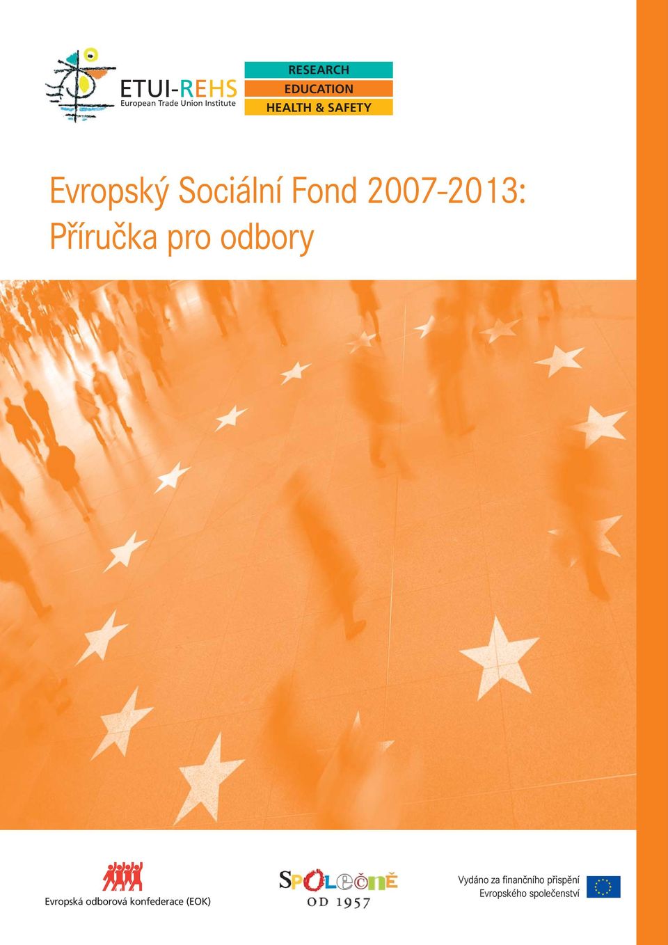 2007-2013: Příručka pro odbory Evropská odborová