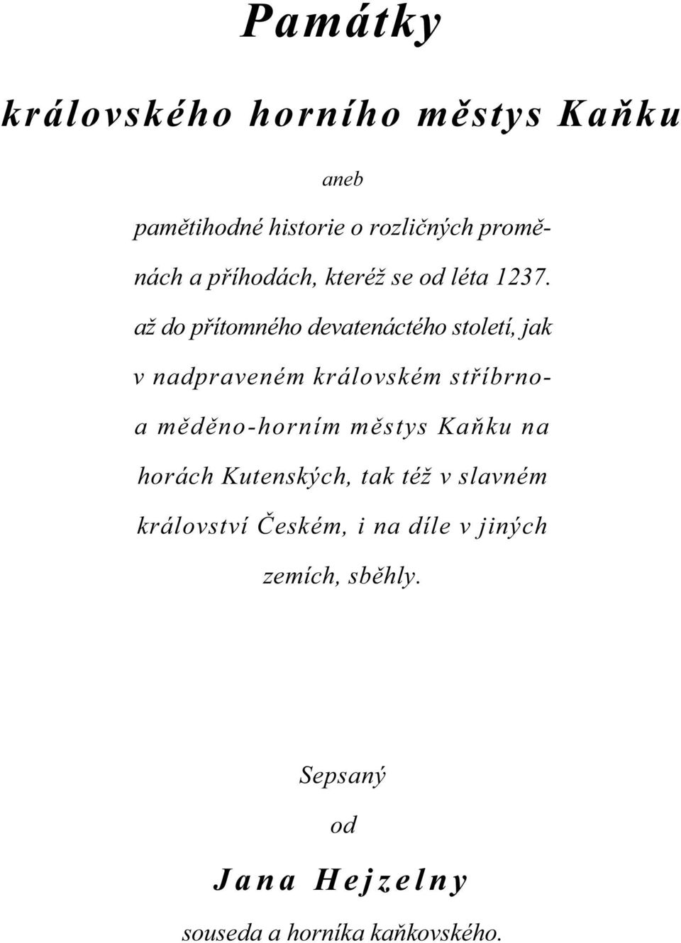 až do p ítomného devatenáctého století, jak v nadpraveném královském st íbrnoa m d no-horním m