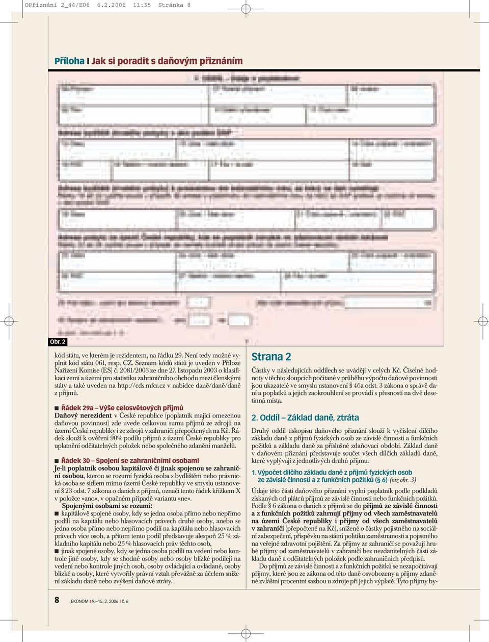 listopadu 2003 o klasifikaci zemí a území pro statistiku zahraničního obchodu mezi členskými státy a také uveden na http://cds.mfcr.cz v nabídce daně/daně/daně z příjmů.