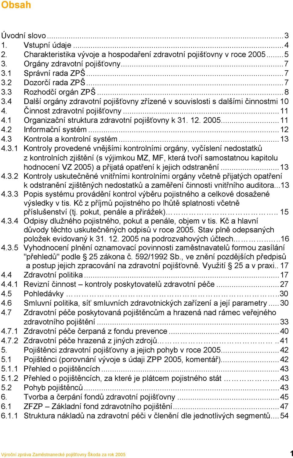 1 Organizační struktura zdravotní pojišťovny k 31