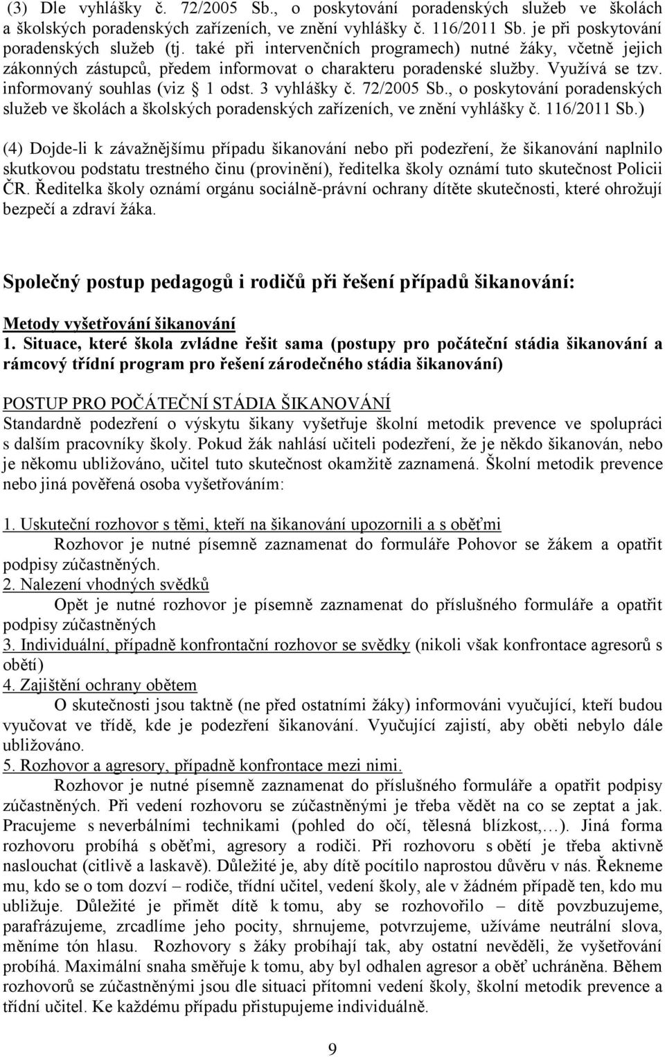 72/2005 Sb., o poskytování poradenských služeb ve školách a školských poradenských zařízeních, ve znění vyhlášky č. 116/2011 Sb.