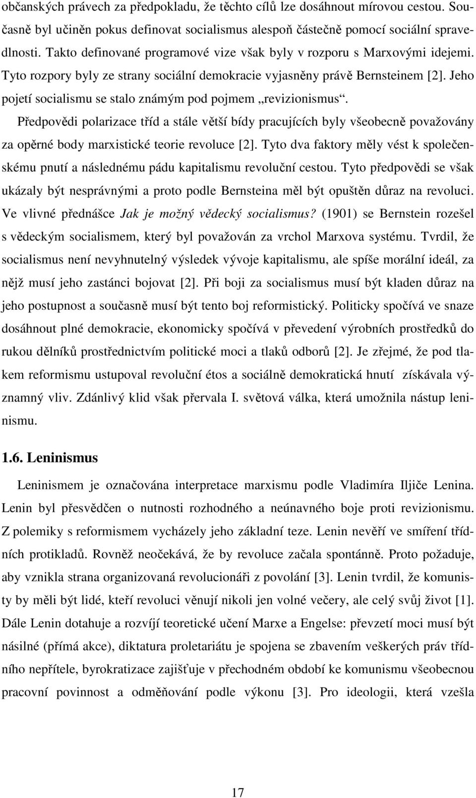 Jeho pojetí socialismu se stalo známým pod pojmem revizionismus. Předpovědi polarizace tříd a stále větší bídy pracujících byly všeobecně považovány za opěrné body marxistické teorie revoluce [2].