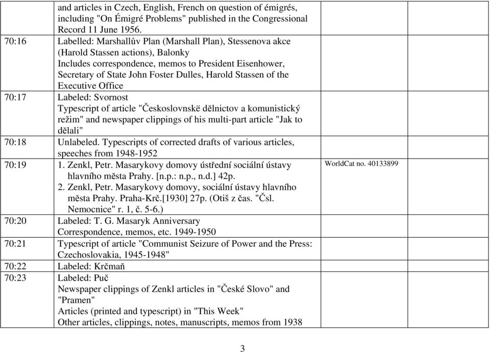 Harold Stassen of the Executive Office 70:17 Labeled: Svornost Typescript of article "Českoslovnskë dĕlnictov a komunistický režim" and newspaper clippings of his multi-part article "Jak to dĕlali"