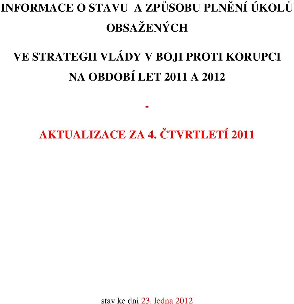 KORUPCI NA OBDOBÍ LET 2011 A 2012 -