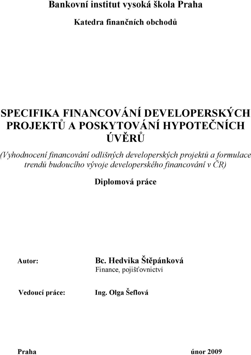 developerských projektů a formulace trendů budoucího vývoje developerského financování v ČR)