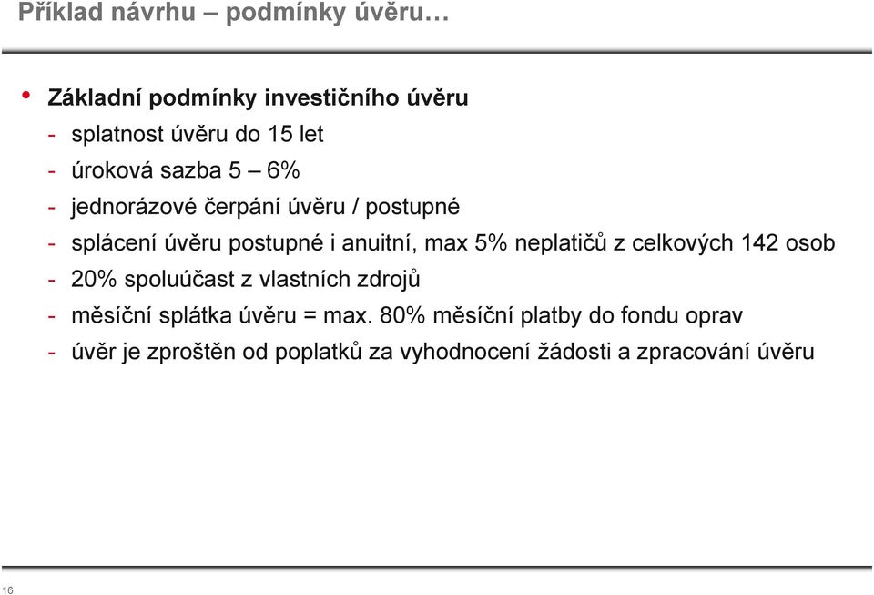 neplatičů z celkových 142 osob - 20% spoluúčast z vlastních zdrojů - měsíční splátka úvěru = max.