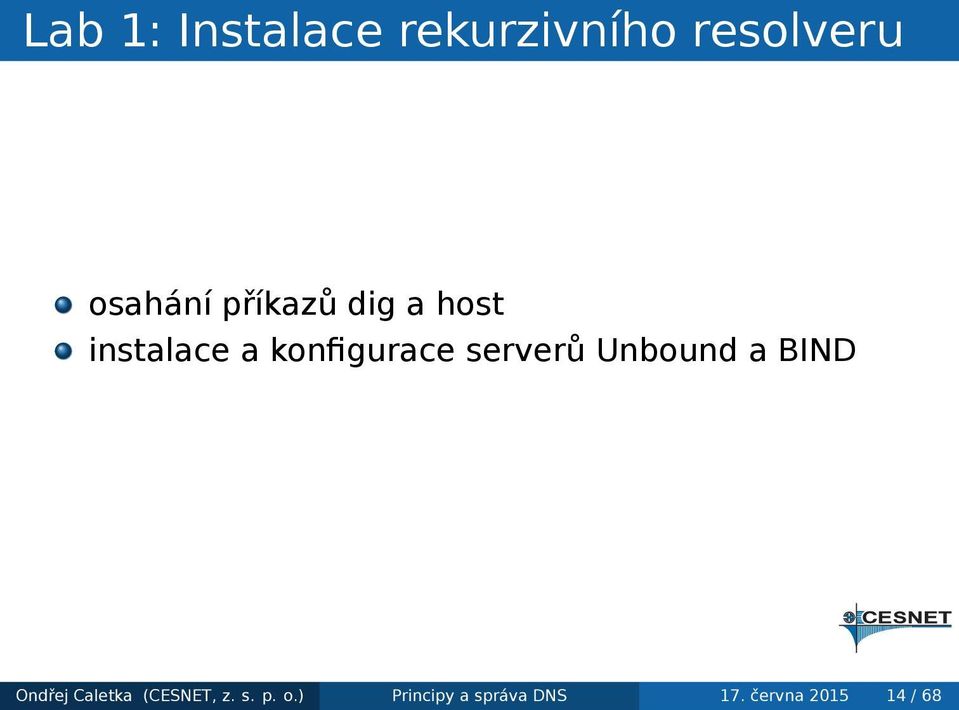 serverů Unbound a BIND Ondřej Caletka (CESNET,