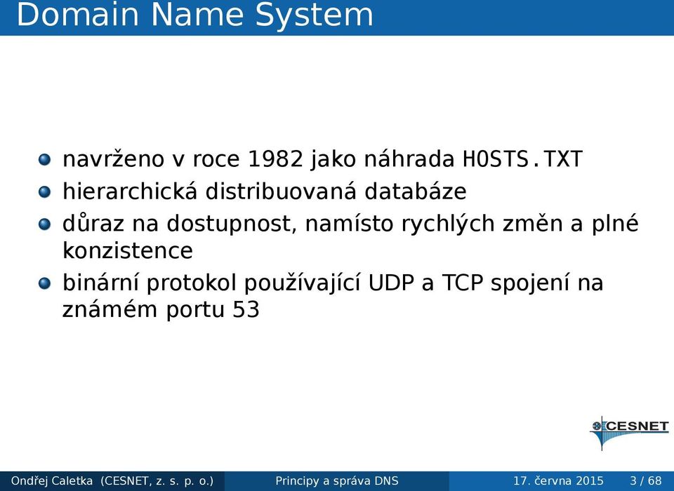 konzistence binární protokol používající UDP a TCP spojení na známém portu