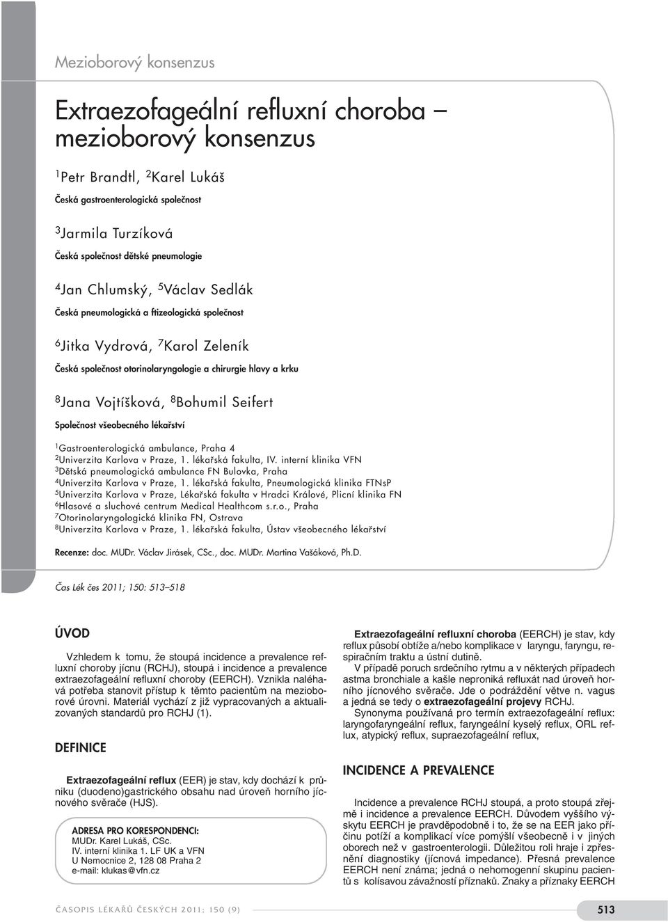 Seifert Spoleãnost v eobecného lékafiství 1 Gastroenterologická ambulance, Praha 4 2 Univerzita Karlova v Praze, 1. lékafiská fakulta, IV.