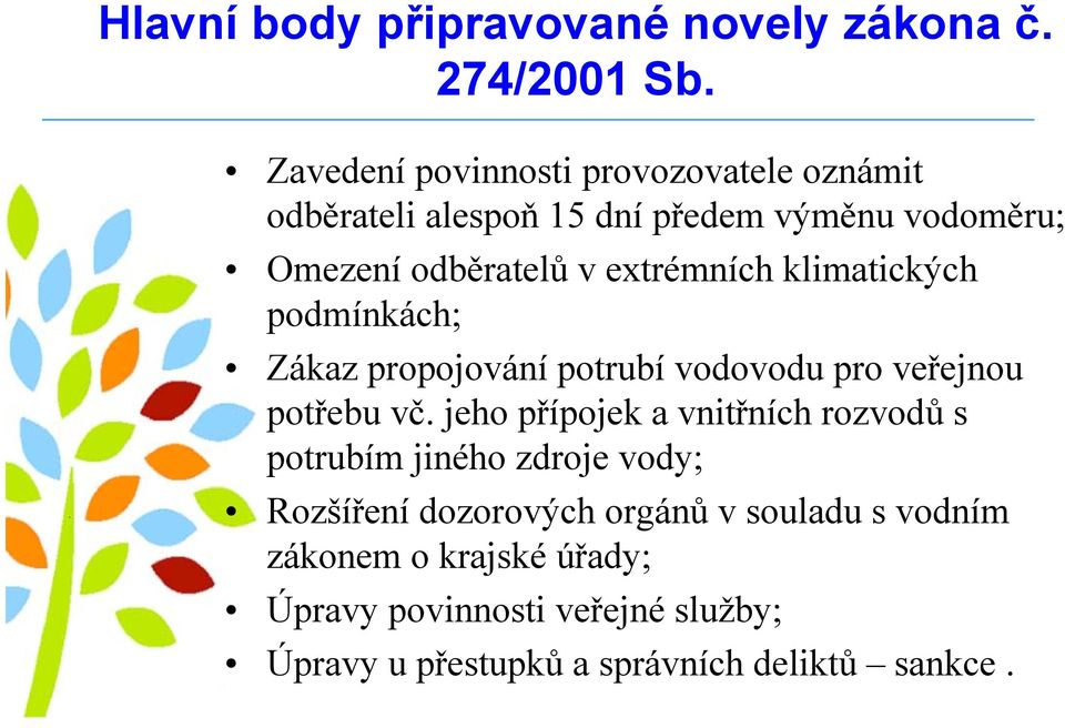 extrémních klimatických podmínkách; Zákaz propojování potrubí vodovodu pro veřejnou potřebu vč.